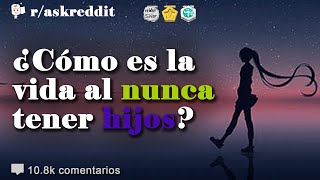 ¿Cómo es la vida al nunca tener hijos  Preguntas de Reddit en español [upl. by Wiley]