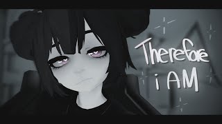 「MMD」Therefore I Am [upl. by Melesa823]