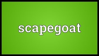 Scapegoat Meaning [upl. by Ennaihs847]