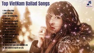 Top VietNam ballad songs [upl. by Ssor]