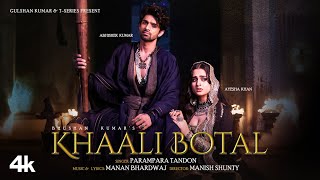 Khaali Botal Full Song Abhishek Kumar Ayesha Khan  Parampara Tandon  Manan Bhardwaj Bhushan K [upl. by Eamon]