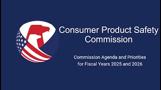 CPSC Commission Meeting  Commission Agenda and Priorities for Fiscal Years 2025 and 2026 [upl. by Janiuszck]