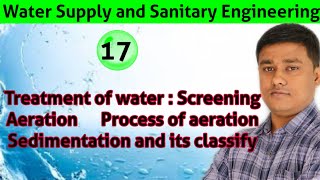 Lec17Treatment of waterScreeningAerationProcess of aerationSedimentation and its classify [upl. by Arlyn]