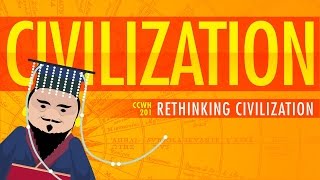 Rethinking Civilization  Crash Course World History 201 [upl. by Virnelli161]