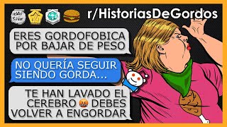 quotGORDA CON DERECHO QUIERE QUE ENGORDE COMO ELLA Y QUE NO BAJE DE PESOquot  Historias de Gordos 8 [upl. by Zeiger]