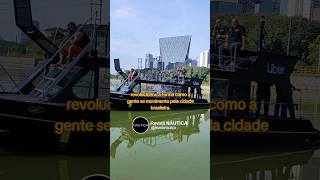 Uber barco no Rio Pinheiros em São Paulo SAIBA MAIS no portal NÁUTICA revistanautica uberbarco [upl. by Kimmy]