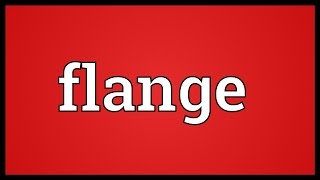 Flange Meaning [upl. by Jansen152]