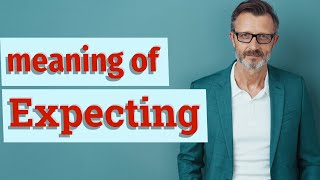 Expecting  Meaning of expecting [upl. by Ingmar]