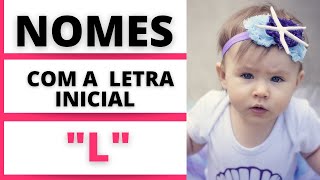 NOMES FEMININOS COM A LETRA INICIAL L 👧😍🥰 [upl. by Lyndsay]