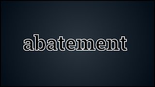 What Abatement Means [upl. by Rafaela129]