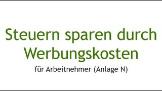 Steuern sparen für Arbeitnehmer  Werbungskosten ansetzen in der Anlage N [upl. by Athelstan]