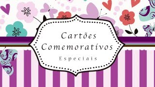 Cartões Comemorativos Especiais [upl. by Yggep]