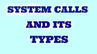 ExplanationSystem calls and System call types in operating system [upl. by Volny335]