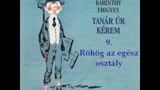 Karinthy Frigyes  Tanár úr kérem 9 fejezet  hangoskönyv [upl. by Roche]