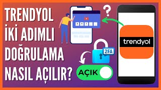 Trendyol İki Adımlı Doğrulama Nasıl Açılır [upl. by Esenwahs]