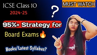 ICSE 2025  95 Strategy for Board Exam  BooksLatest SyllabusTips  Class 10 [upl. by Trela]