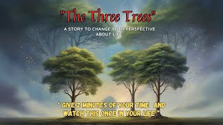 The Three Trees  A story to change your perspective about life [upl. by Nema]