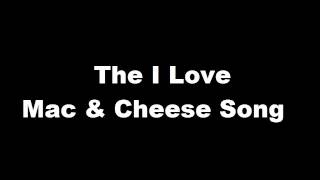 The I Love Mac and Cheese Song [upl. by Sperry]