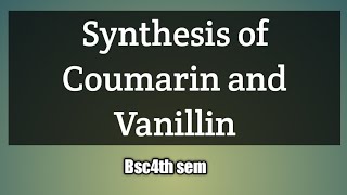 synthesis of coumarin and vanilline [upl. by Gracia]