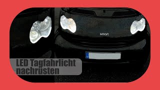 LED Tagfahrlicht nachrrüsten für jedes Auto  Einfach gezeigt am Smart [upl. by Annoiek]