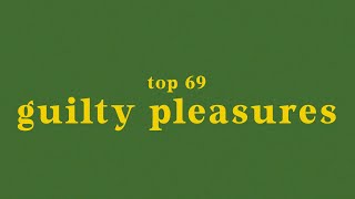 top 69 guilty pleasure songs [upl. by Ahsier16]