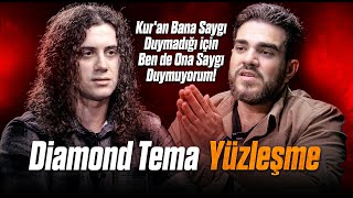 DIAMOND TEMA ile YÜZLEŞME quotKuranın Bana Saygısı Yok Ben De Saygı Duymuyorumquot [upl. by Butcher]