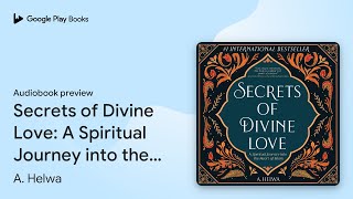 Secrets of Divine Love A Spiritual Journey… by A Helwa · Audiobook preview [upl. by Flore]