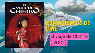 Curiosidades de cine  El viaje de Chihiro  2001  por Hayao Miyazaki [upl. by Aneerehs]