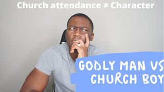 “Godly Man” vs Church Boy [upl. by Ettennig]