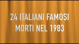 24 ITALIANI FAMOSI MORTI NEL 1983 [upl. by Beverly]