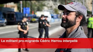 Le militant promigrants Cédric Herrou interpellé [upl. by Rebmat]