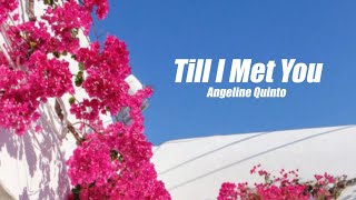 Till I Met You  Angeline Quinto Lyrics [upl. by Roye]