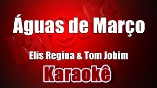 Águas de Março  Elis Regina e Tom Jobim  Karaoke [upl. by Howlan354]