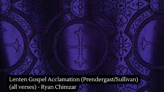 Lenten Gospel Acclamation PrendergastSullivan all verses  Ryan Chimzar [upl. by Susy]