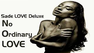 Sade  No Ordinary LOVE [upl. by Sabian]