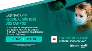 Webinar APM Atualização em doenças infecciosas pediátricas e novidades do congresso PIDS 2024 [upl. by Ardys]