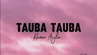 TAUBA TAUBA  LYRICS  KARAN AUJLA NEW SONG [upl. by Rycca]