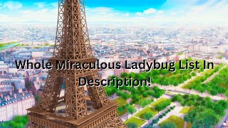 Whole Miraculous Ladybug List In Description [upl. by Queenie599]