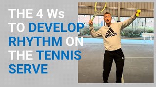 MASTERING THE TENNIS SERVE UNLOCKING RHYTHM WITH THE 4 Ws [upl. by Shepperd164]