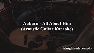 Auburn  All About Him Acoustic Guitar Karaoke with Lyrics [upl. by Sib986]