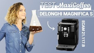 DELONGHI MAGNIFICA S ECAM 21 117 B  Machine à café grain  Le Test MaxiCoffee [upl. by Nosac]