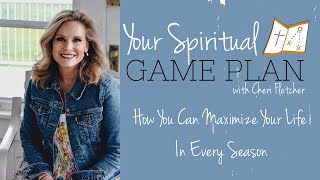 How You Can Maximize Your Life In Every Season  149 Cheri Fletcher [upl. by Noswad]