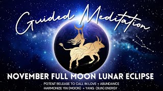 November Full Moon Lunar Eclipse Guided Meditation 🌝♉️ [upl. by Bernadette]