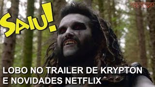 NOVIDADES NETFLIX LOBO NO TRAILER DE KRYPTON E TRAILER DE BRINQUEDO ASSASSINO  NERD SAIU [upl. by Neelyam]