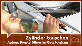 Automatischer Fensteröffner im Gewächshaus – Zylinder wechseln [upl. by Htebsle729]