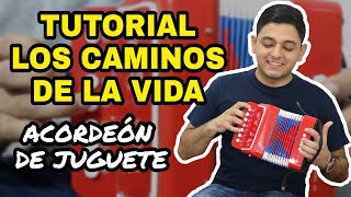 LOS CAMINOS DE LA VIDA  Tutorial Acordeón de JUGUETE [upl. by Esilanna792]