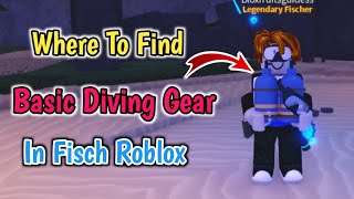 How To Get Basic Diving Gear In Fisch Roblox  New Diving Gear Location [upl. by Adnara598]