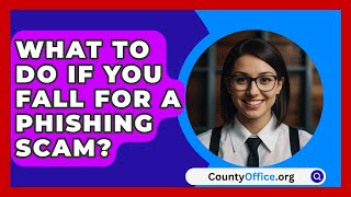 What To Do If You Fall For A Phishing Scam  CountyOfficeorg [upl. by Ellenyl710]