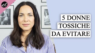 5 TIPI DI DONNE DA EVITARE persone TOSSICHE [upl. by Nurat177]