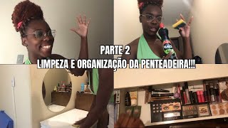 PARTE 2  LIMPEI E ORGANIZEI A PENTEADEIRA ❤️💅🏿 fypシ゚viral morandosozinha limpeza [upl. by Asirralc930]